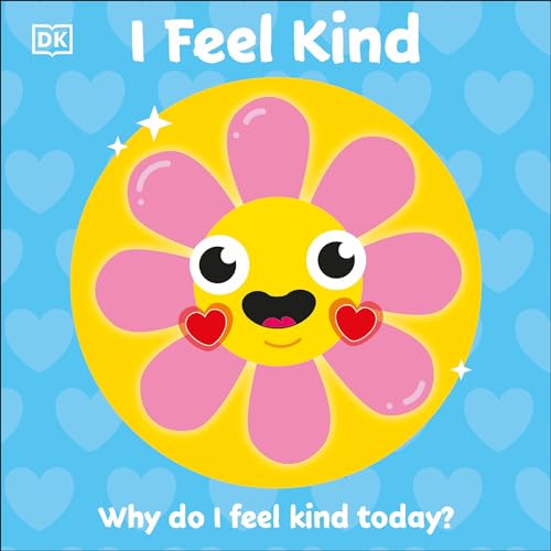 I Feel Kind: Why do I feel kind today? (First Emotions) von DK Children